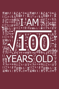 Paperback I Am 100 Years Old: I Am Square Root of 100 10 Years Old Math Line Notebook Book