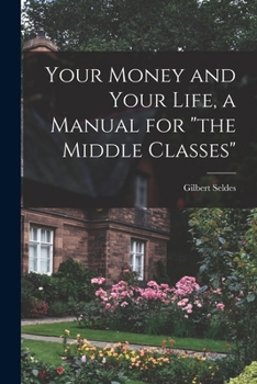 Paperback Your Money and Your Life, a Manual for "the Middle Classes" Book