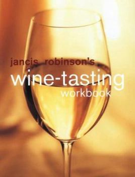 Hardcover Jancis Robinson's Wine Tasting Workbook Book