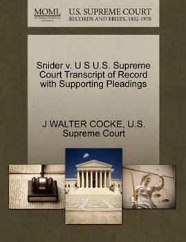 Paperback Snider V. U S U.S. Supreme Court Transcript of Record with Supporting Pleadings Book