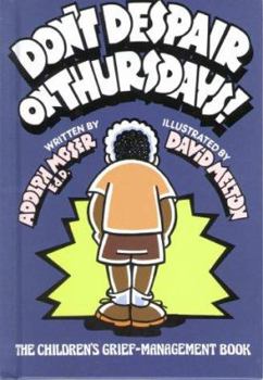 Hardcover Don't Despair on Thursdays!: The Children's Grief-Management Book