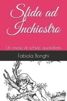 Paperback Sfida Ad Inchiostro: Un Mese Di Schizzi Quotidiani [Italian] Book