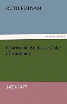 Paperback Charles the Bold Last Duke of Burgundy, 1433-1477 Book