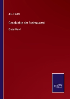 Paperback Geschichte der Freimaurerei: Erster Band [German] Book