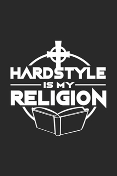 Paperback Hardstyle Is My Religion: 6x9 HardStyle - dotgrid - dot grid paper - notebook - notes Book