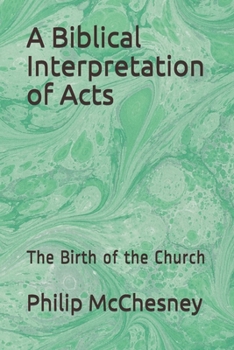 Paperback A Biblical Interpretation of Acts: The Birth of the Church Book