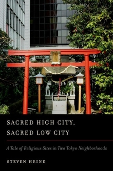 Paperback Sacred High City, Sacred Low City: A Tale of Religious Sites in Two Tokyo Neighborhoods Book