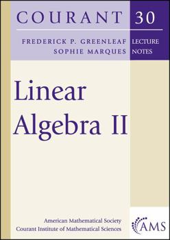 Paperback Linear Algebra II (Courant Lecture Notes in Mathematics) Book