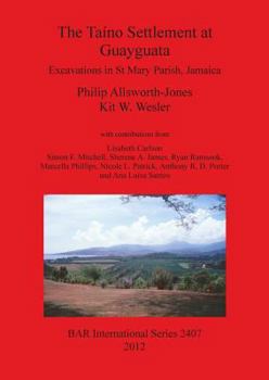 Paperback The Taíno Settlement at Guayguata: Excavations in St Mary Parish, Jamaica Book