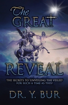 Paperback The Great Reveal: The Secrets to 'Unveiling the Veiled' for Such a Time as This! Book