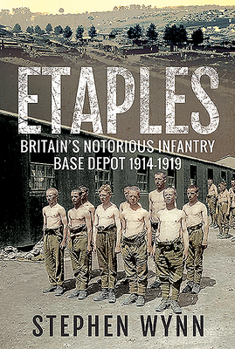 Paperback Etaples: Britain's Notorious Infantry Base Depot, 1914-1919 Book