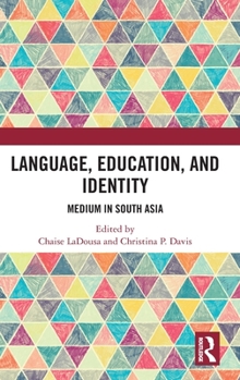 Hardcover Language, Education, and Identity: Medium in South Asia Book
