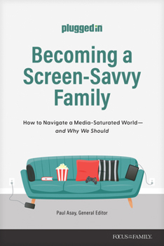 Paperback Becoming a Screen-Savvy Family: How to Navigate a Media-Saturated World--And Why We Should Book