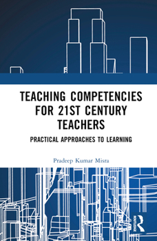 Teaching Competencies for 21st Century Teachers: Practical Approaches to Learning