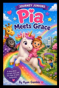 Pia meets Grace: Brave hearts, Magical scars and Unforgettable love (The Journey Juniors)