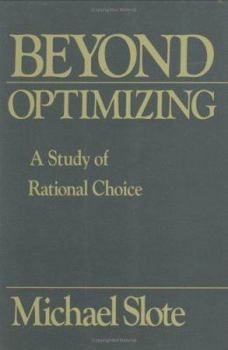 Hardcover Beyond Optimizing: A Study of Rational Choice Book