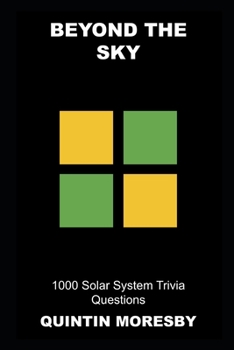 Beyond the Sky: 1000 Solar System Trivia Questions