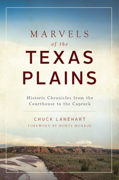 Paperback Marvels of the Texas Plains: Historic Chronicles from the Courthouse to the Caprock Book