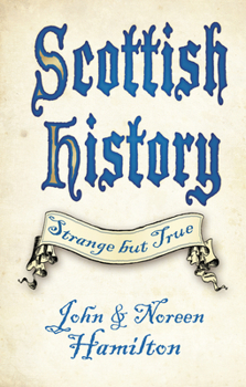 Paperback Scottish History: Strange But True Book