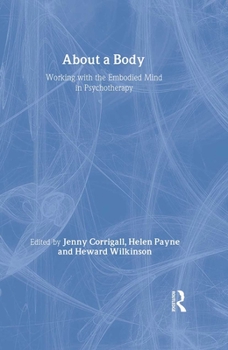 Hardcover About a Body: Working with the Embodied Mind in Psychotherapy Book