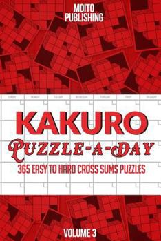 Paperback Kakuro Puzzle-A-Day: 365 Easy to Hard Cross Sums Puzzles Volume III Book