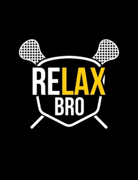 Paperback ReLAX Bro: ReLAX Bro Funny LAX Player Blank Sketchbook to Draw and Paint (110 Empty Pages, 8.5" x 11") Book