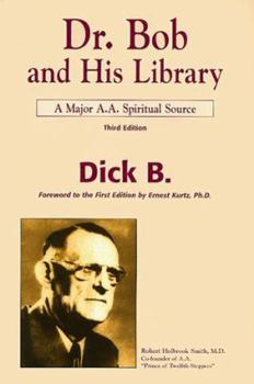 Paperback Dr. Bob and His Library: A Major A.A. Spiritual Source Book