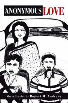 Paperback Anonymous Love: Short Stories by Rupert M. Andrews Book