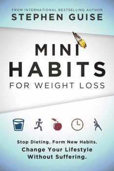 Paperback Mini Habits for Weight Loss: Stop Dieting. Form New Habits. Change Your Lifestyle Without Suffering. Book