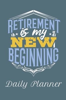 Paperback Retirement Is My New Beginning Daily Planner: This handy sized daily planner will be just right for you. Book