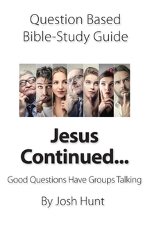 Paperback Question-based Bible Study Guide -- Jesus Continued: Good Questions Have Groups Talking Book