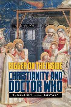 Paperback Bigger on the Inside: Christianity and Doctor Who Book