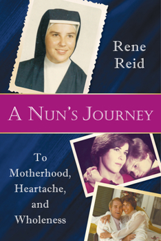 Paperback A Nun's Journey: To Motherhood, Heartache, and Wholeness Book