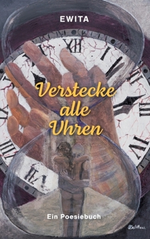 Paperback Verstecke alle Uhren: Ein Poesiebuch [German] Book