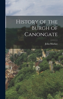 Hardcover History of the Burgh of Canongate Book