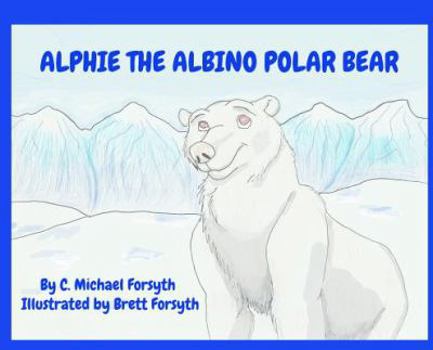 Hardcover Alphie the Albino Polar Bear Book