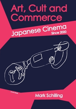 Paperback Art, Cult and Commerce: Japanese Cinema Since 2000 Book