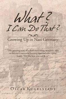 Paperback What? I Can Do That?: Growing Up in Nazi Germany Book