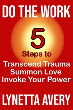 Paperback Do the Work: 5 Steps to Transcend Trauma, Summon Love and Invoke Your Power Book