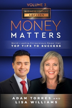 Paperback Money Matters: World's Leading Entrepreneurs Reveal Their Top Tips To Success (Business Leaders Vol.3 - Edition 2) Book