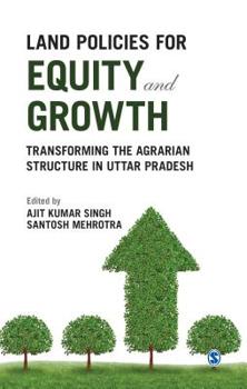 Hardcover Land Policies for Equity and Growth: Transforming the Agrarian Structure in Uttar Pradesh Book