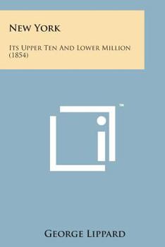 Paperback New York: Its Upper Ten and Lower Million (1854) Book