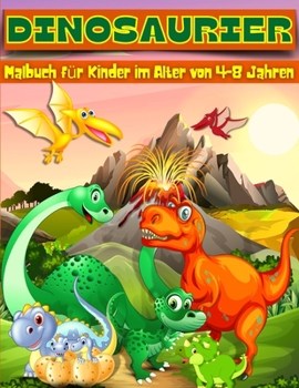 Dinosaurier-Malbuch für Kinder im Alter von 4-8 Jahren: Adorable Dinosaurier Färbung Seiten, Dino Färbung Bücher für Kinder, Farbe Ihre Lieblings-Dinosaurier
