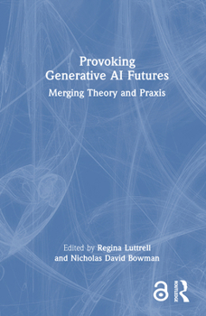 Hardcover Provoking Generative AI Futures: Merging Theory and PRAXIS Book