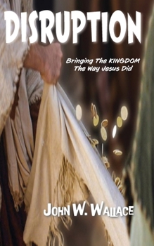 Paperback Disruption: Bringing the Kingdom the Way Jesus Did Book