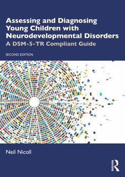 Paperback Assessing and Diagnosing Young Children with Neurodevelopmental Disorders: A Dsm-5-Tr Compliant Guide Book