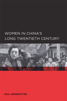 Women in China's Long Twentieth Century (Global, Area, & International Archive) - Book  of the Global, Area, and International Archive