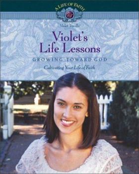 Paperback Violet's Life Lessons: Growing Toward God: Cultivating Your Life of Faith Book