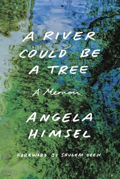Hardcover A River Could Be a Tree: A Memoir Book
