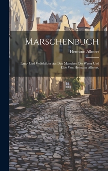 Hardcover Marschenbuch: Land- und Volksbilder aus den Marschen der Weser und Elbe von Hermann Allmers. [German] Book